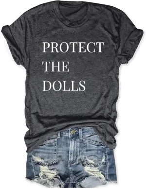Protect The Dolls T-Shirt, Protect The Dolls Crew Neck Shirt, Funny Adult Unisex Short Leisure Sleeve Tee Top
